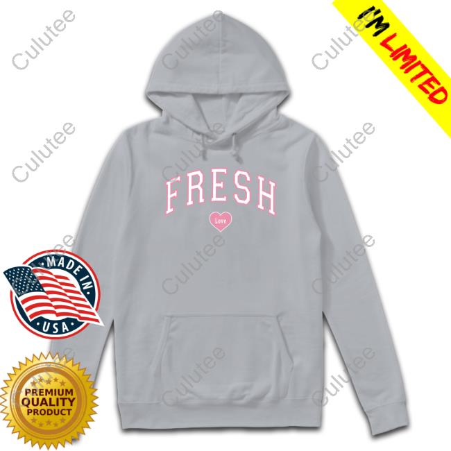 Fresh Love Hoodie Fresh Love Hoodie