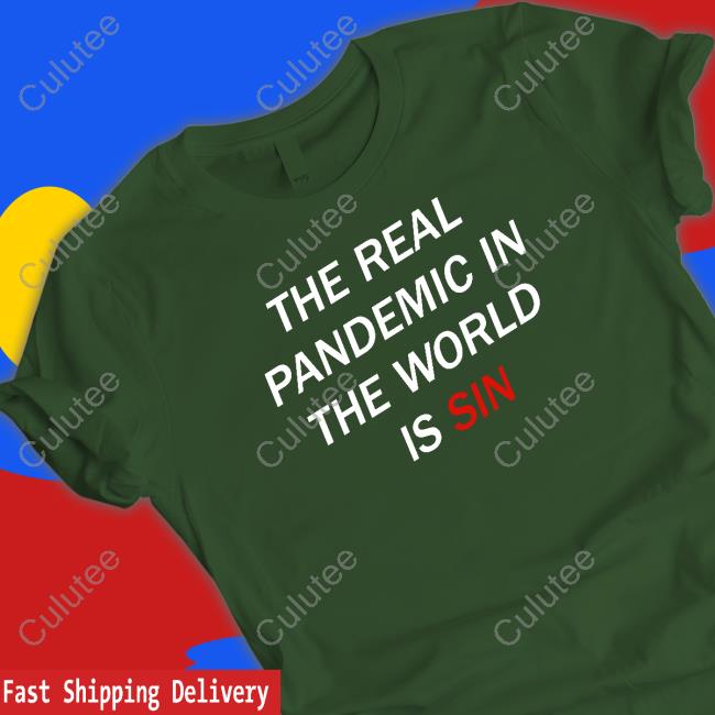Official The Real Pandemic In The World Is Sin Shirts Official The Real Pandemic In The World Is Sin Shirts