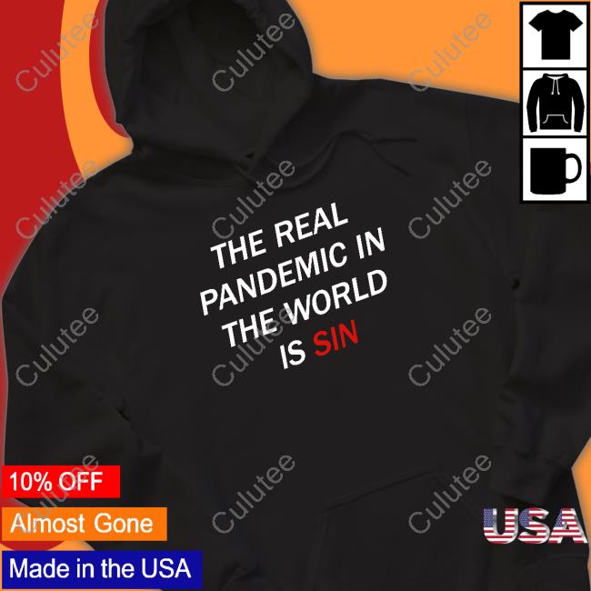 Official The Real Pandemic In The World Is Sin Shirts Official The Real Pandemic In The World Is Sin Shirts
