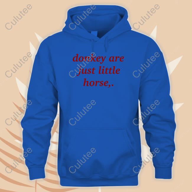 Official Shirts That Go Hard Donkey Are Just Little Horse Shirts Official Shirts That Go Hard Donkey Are Just Little Horse Shirts
