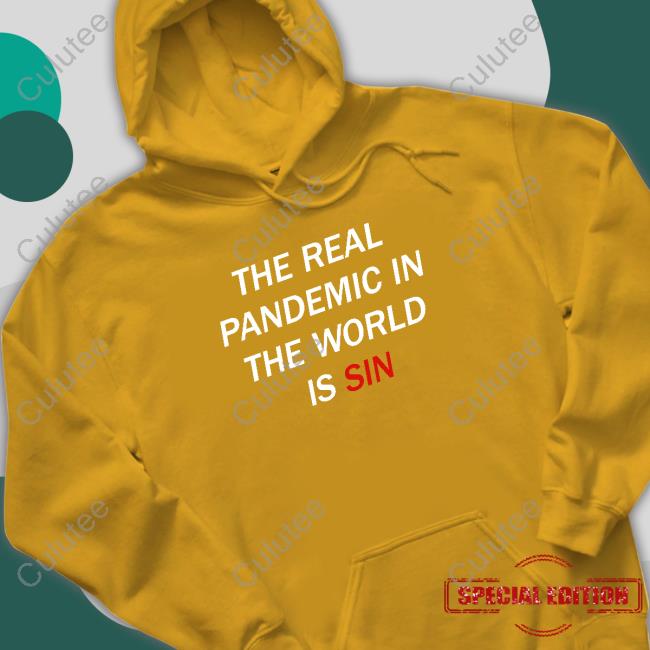 Official The Real Pandemic In The World Is Sin Shirts Official The Real Pandemic In The World Is Sin Shirts