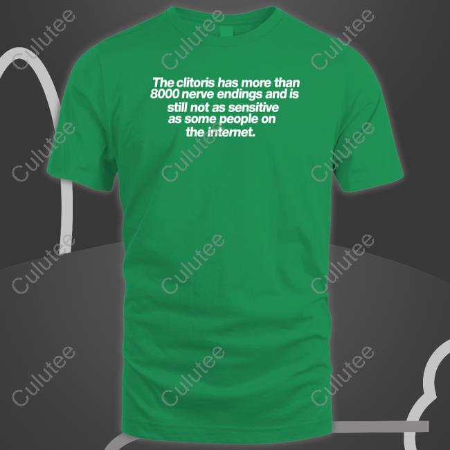 The clitoris has more than 8000 nerve endings Shirt The clitoris has more than 8000 nerve endings Shirt