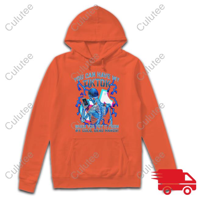 You Can Have My Tiktok When You Pry It From My Cold Dead Hands Hooded Sweatshirt