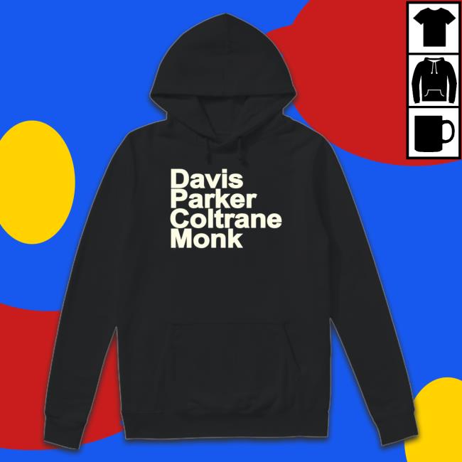Davis Parker Coltrane Monk Hoodie Davis Parker Coltrane Monk Hoodie