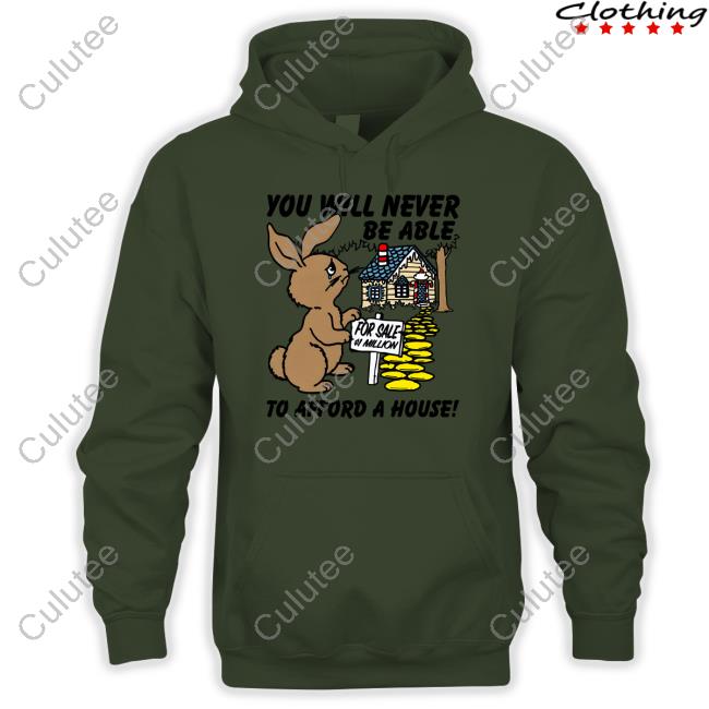 Shirts That Go Hard You Will Never Be Able To Afford A House Shirt Goodshirts Shirts That Go Hard You Will Never Be Able To Afford A House Shirt Goodshirts