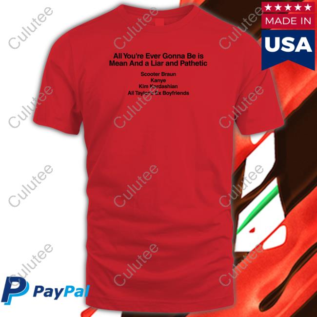 Official Barstool Sports Merch All You're Ever Gonna Be Is Mean And A Liar And Pathetic Scooter Braun Kanye Kim Kardashian All Taylor's Ex Boyfriends Hoodie Official Barstool Sports Merch All You're Ever Gonna Be Is Mean And A Liar And Pathetic Scooter Braun Kanye Kim Kardashian All Taylor's Ex Boyfriends Hoodie