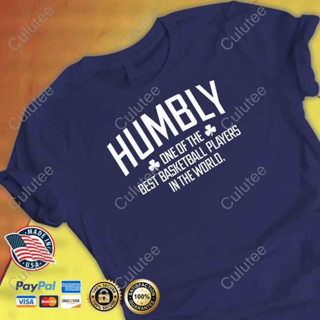 Humbly One Of The Best Basketball Players In The World Tee Humbly One Of The Best Basketball Players In The World Tee