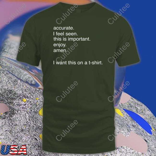 Official Accurate I Feel Seen This Is Important Enjoy Amen Tee Shirt Official Accurate I Feel Seen This Is Important Enjoy Amen Tee Shirt