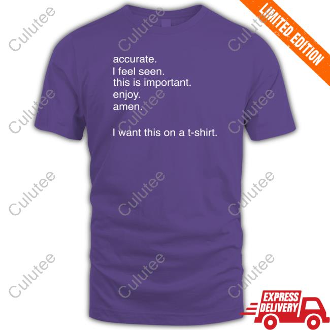 Official Accurate I Feel Seen This Is Important Enjoy Amen Tee Shirt Official Accurate I Feel Seen This Is Important Enjoy Amen Tee Shirt
