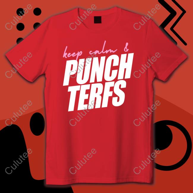 Keep Calm & Punch Terfs Shirt Keep Calm & Punch Terfs Shirt
