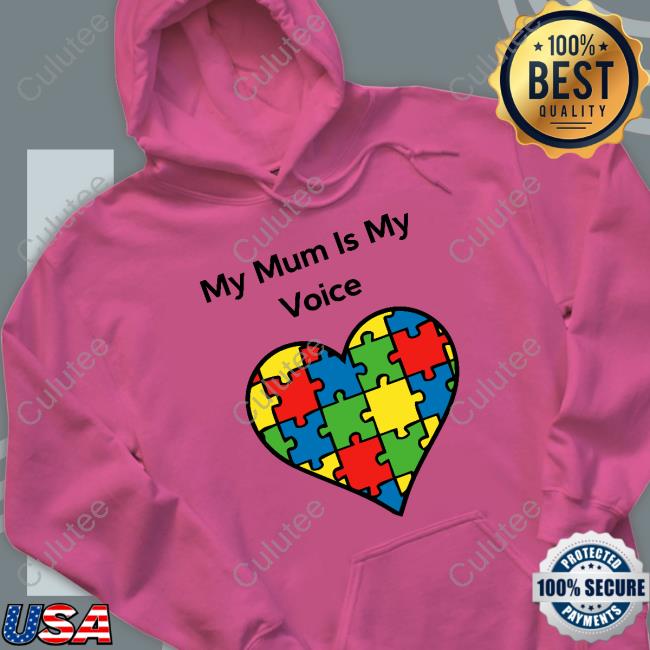 My Mum Is My Voice T Shirts My Mum Is My Voice T Shirts