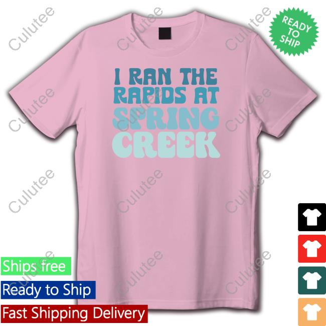 Official Rediscover State College I Ran The Rapids At Spring Creek Tee Official Rediscover State College I Ran The Rapids At Spring Creek Tee