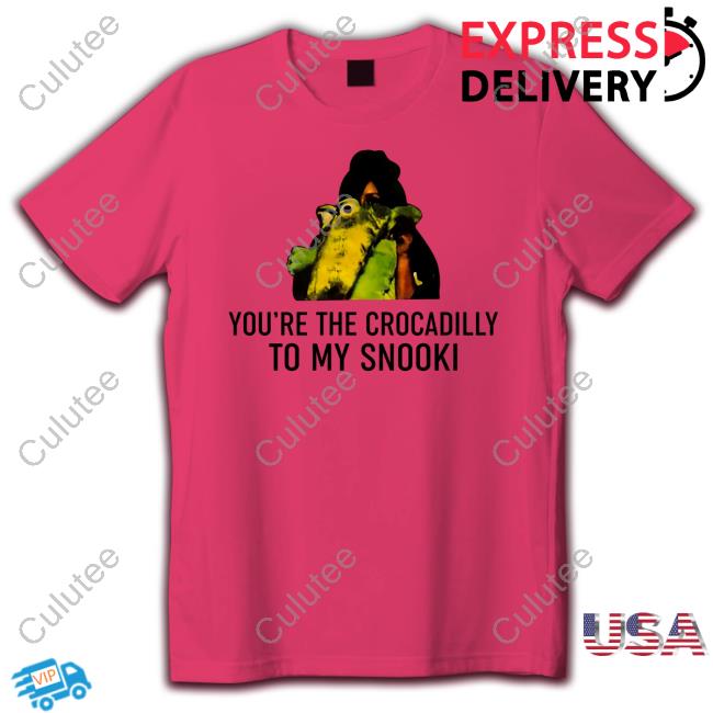 You're The Crocadilly To My Snooki Shirt