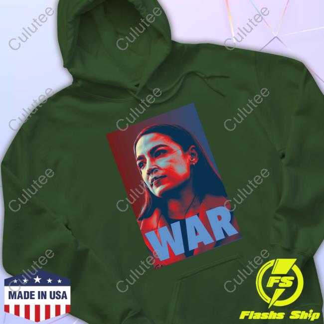 Alexandria Ocasio Cortez Aoc War Tee Shirt Alexandria Ocasio Cortez Aoc War Tee Shirt