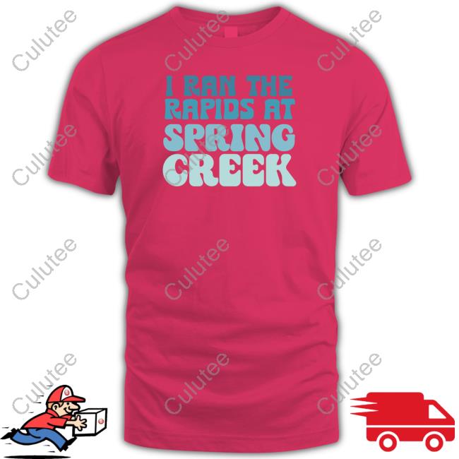 Official Rediscover State College I Ran The Rapids At Spring Creek Tee Official Rediscover State College I Ran The Rapids At Spring Creek Tee