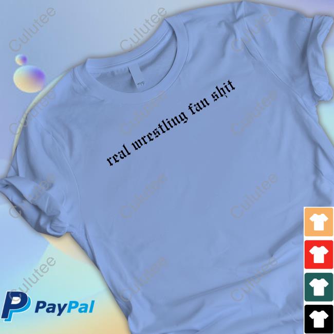 Real Wrestling Fan Shit T-Shirt Real Wrestling Fan Shit T-Shirt