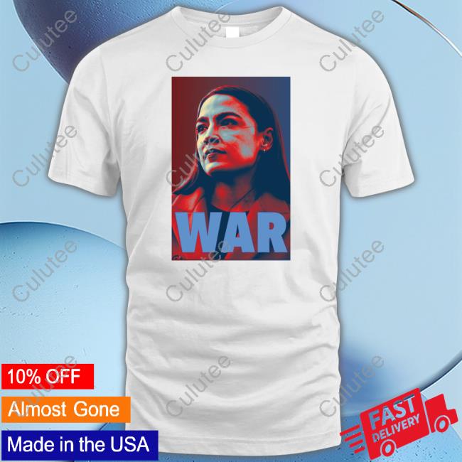 Alexandria Ocasio Cortez Aoc War Tee Shirt Alexandria Ocasio Cortez Aoc War Tee Shirt