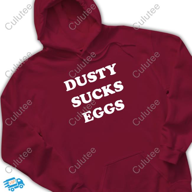 Official Dusty Sucks Eggs Shirt Official Dusty Sucks Eggs Shirt