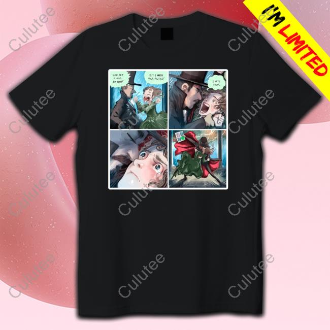 Your Art Is Good So Good But I Hate Your Politics I Hate Them Shirts
