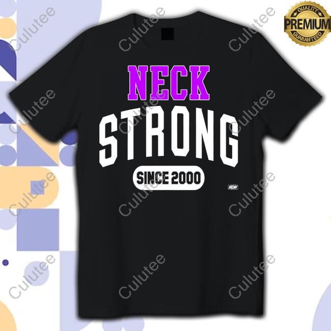Official Aew Shop Neck Strong Since 2000 Shirt Official Aew Shop Neck Strong Since 2000 Shirt