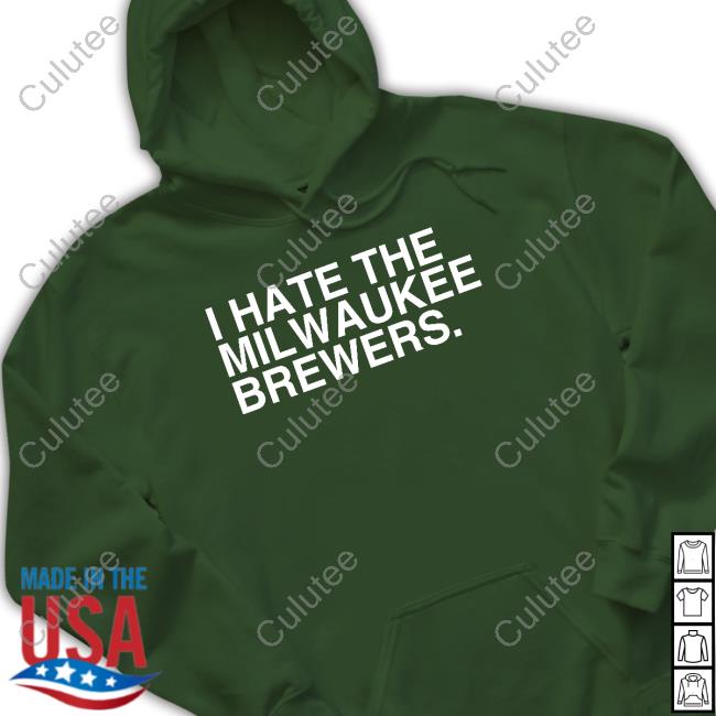 I Hate The Milwaukee Brewers T-Shirt I Hate The Milwaukee Brewers T-Shirt