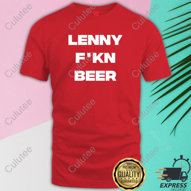 Official Lenny F'kn Beer Shirt Official Lenny F'kn Beer Shirt