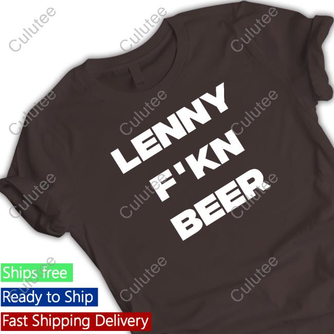Official Lenny F'kn Beer Shirt Official Lenny F'kn Beer Shirt