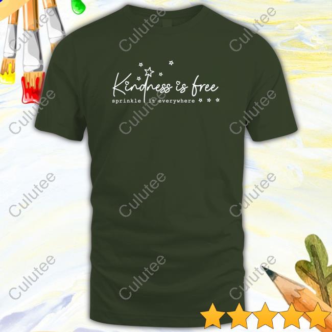 Kindness Is Free Sprinkle It Everywhere Tee Kindness Is Free Sprinkle It Everywhere Tee