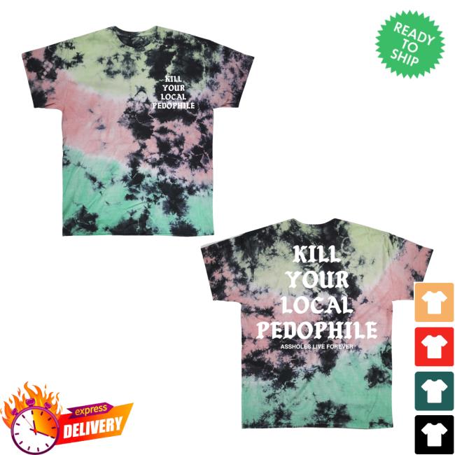 Official Linda Finegold Store Shop Kill Your Local Pedophile Medieval Toxic Waste Tie Dye New Shirt Lindafinegold Clothing Tie-Dye Official Linda Finegold Store Shop Kill Your Local Pedophile Medieval Toxic Waste Tie Dye New Shirt Lindafinegold Clothing Tie-Dye