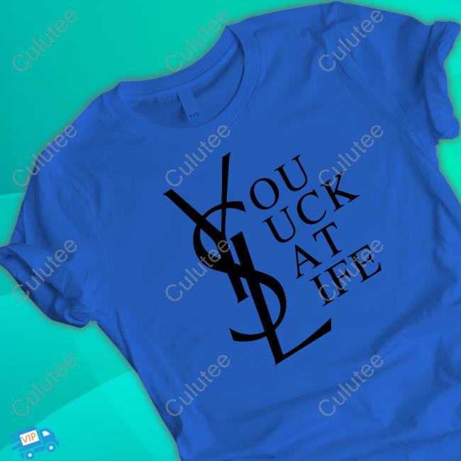 Ysl You Suck At Life Long Sleeve T Shirt