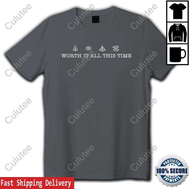 Worth It All This Time T-Shirt Worth It All This Time T-Shirt