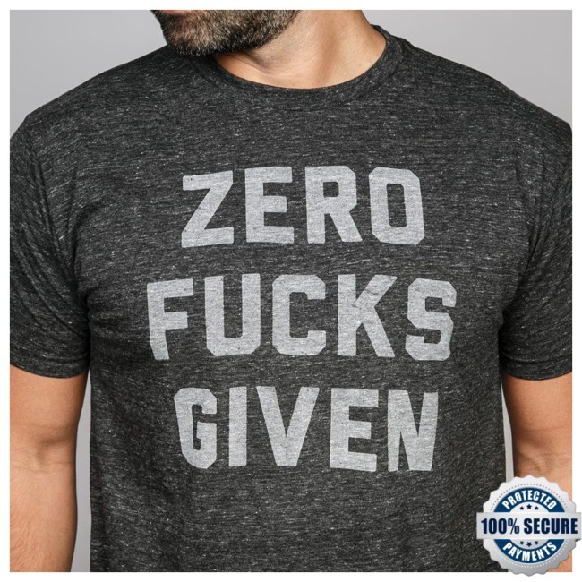 Zero Fucks Given Tee shirt Tee Shirt