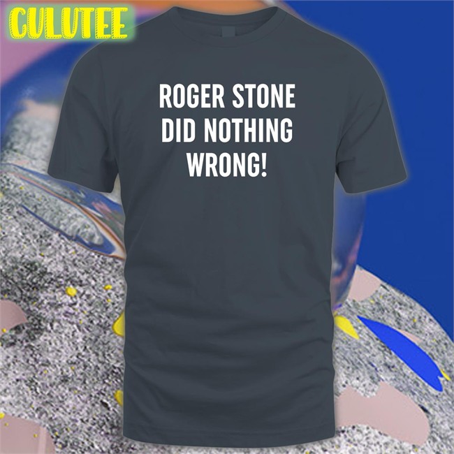 Patriot Takes Roger Stone Did Nothing Wrong Hoodies Shirt Patriottakes Roger Stone Did Nothing Wrong Tees Patriottakes