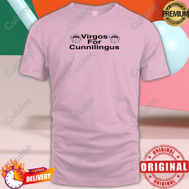 Virgos For Cunnilingus Shirt Virgos For Cunnilingus Shirt Shirts That Go Hard Shirtsthtgohard