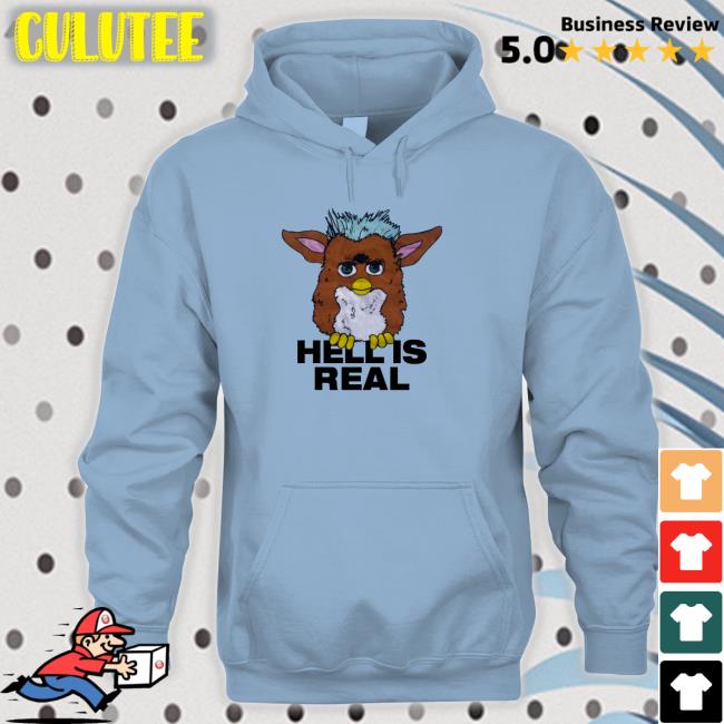 Furby Hell Is Real Hoodies Shirts That Go Hard Furby Hell Is Real Tee Shirt Shirts That Go Hard