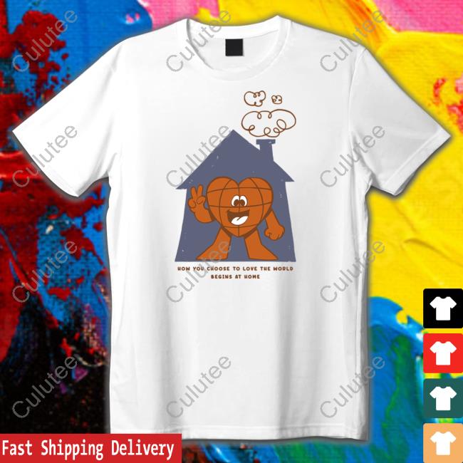 How You Choose To Love The World T-Shirt