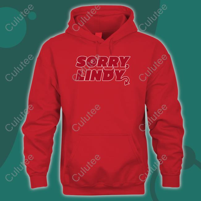 Sorry Lindy Sweatshirt Breakingt Sorry Lindy Tee Shirt