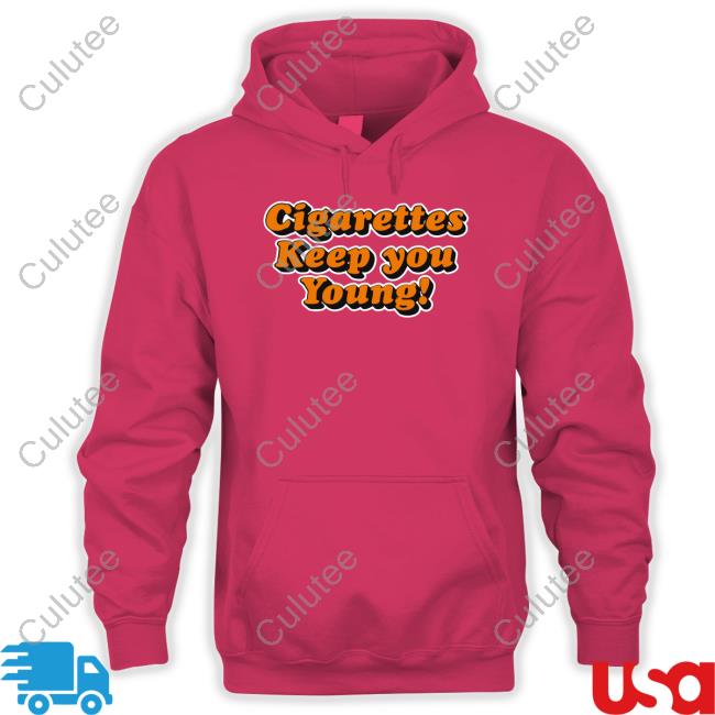 Shirts That Go Hard Cigarettes Keep You Young Tee
