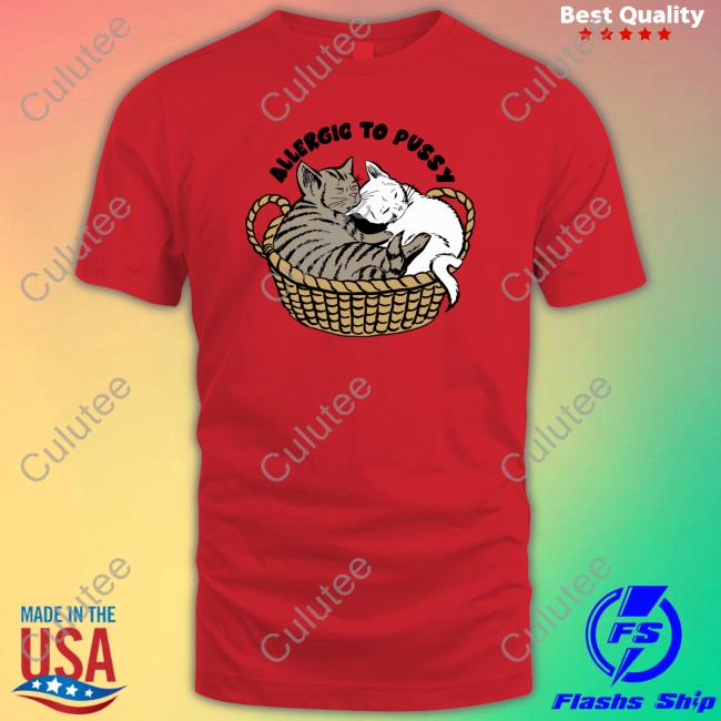 Goodshirts Merch Shirts That Go Hard Allergic To Pussy Shirt Shirts That Go Hard Allergic To Pussy Shirt Goodshirts Merch