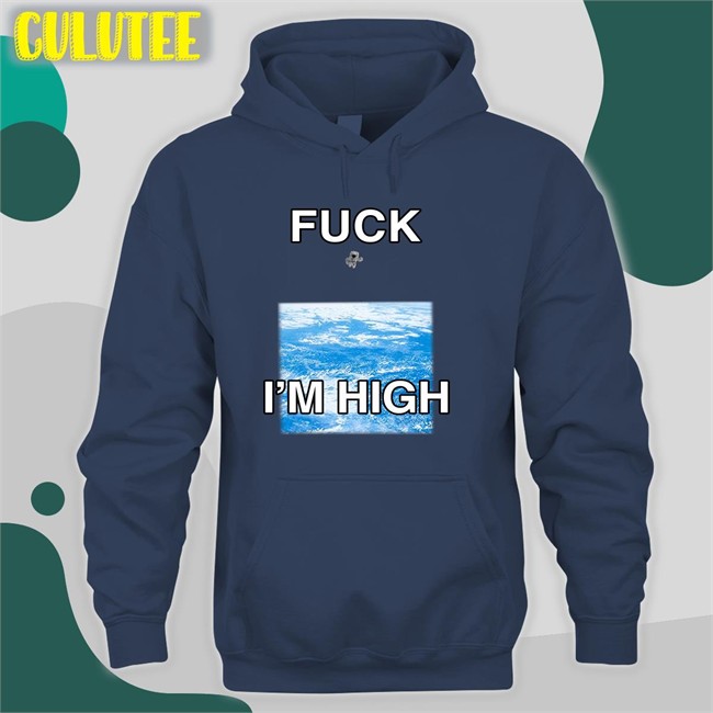 Shirts That Go Hard Fuck I'm High Long Sleeve T Shirt Globalization Paul Hopper Shirts That Go Hard Globalization Paul Hopper Fuck I'm High T Shirt