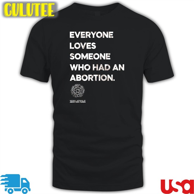 Everyone Loves Someone Who Had An Abortion Hooded Sweatshirt Top Trending Abortionfunds Merch Everyone Loves Someone Who Had An Abortion Shirt Kilonova Gold
