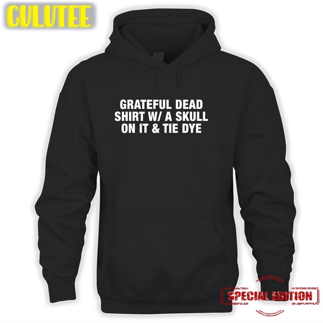 Shirts That Go Hard Grateful Dead Shirt WA Skull On It Tie Dye Tee Shirt Shirtsthtgohard