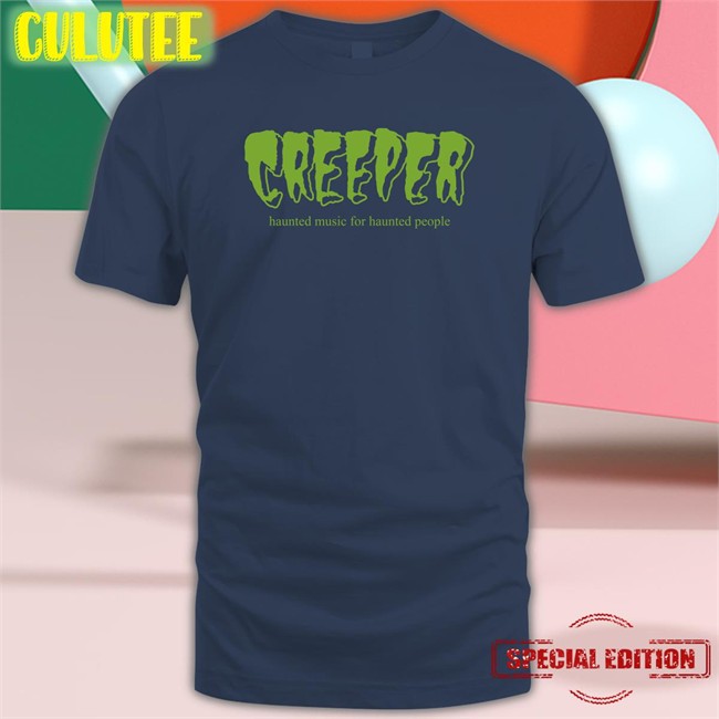 Creeper Merch Creeper Haunted Music For Haunted People Tee Allotment Creeper Haunted Music For Haunted People Shirts