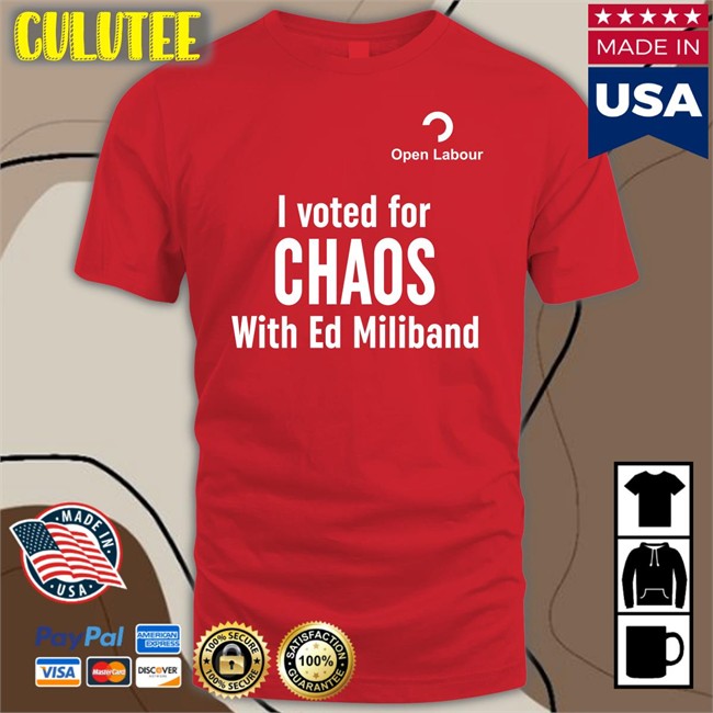 Central Bylines Open Labour Merch I Voted For Chaos With Ed Miliband T Shirt