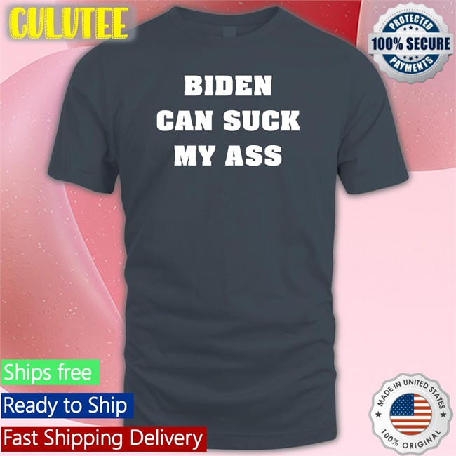 Biden Can Suck My Ass T Shirt The Good Liars Black Biden Can Suck My Ass Shirts Black The Good Liars