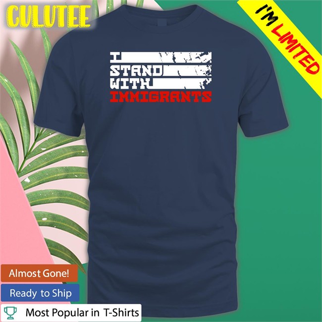 Allen Orr Jr. Esq I Stand With Immigrants T Shirt Ameshia Cross Allen Orr Jr. Esq I Stand With Immigrants Hoodie Ameshia Cross
