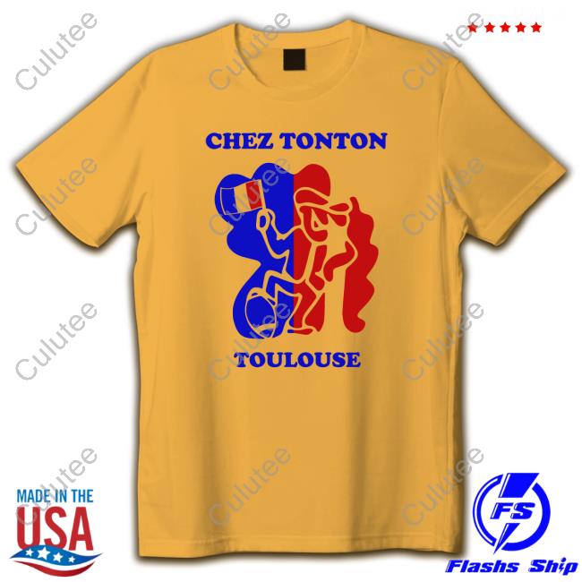 Chez Tonton Toulouse Shirt Official Chez Tonton Toulouse White TShirts