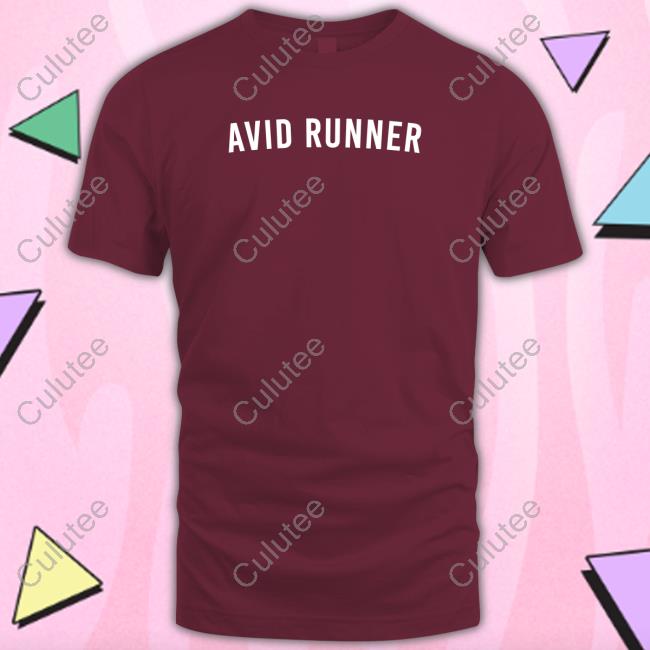Avid Runner Tee Official Avid Runner Shirt Sweatshirts