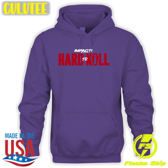 Hard To Kill 2023 Shirt Impact Wrestling Shop Impact Wrestling Shop Hard To Kill 2023 Long Sleeve T Shirt