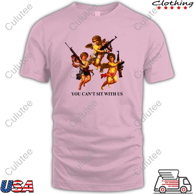 Shirtsthtgohard Shirts That Go Hard You Can't Sit With Us Shirt You Can't Sit With Us Sweatshirt Shirtsthtgohard